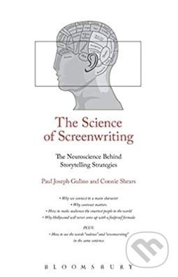The Science of Screenwriting - Paul Joseph Gulino, Connie Shears, Bloomsbury, 2018