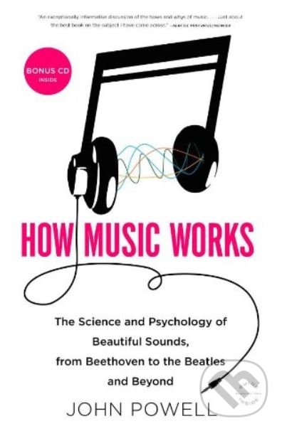 Levně How Music Works (The Science and Psychology of Beautiful Sounds, from Beethoven to the Beatles and Beyond) - kniha z kategorie Hudba