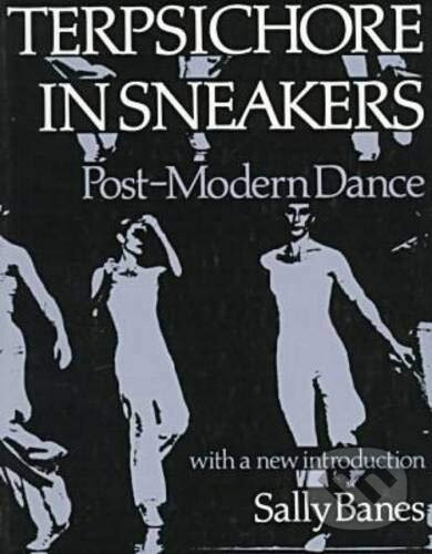 Kniha: Terpsichore in Sneakers (Sally Banes). University Press of New England, 1987