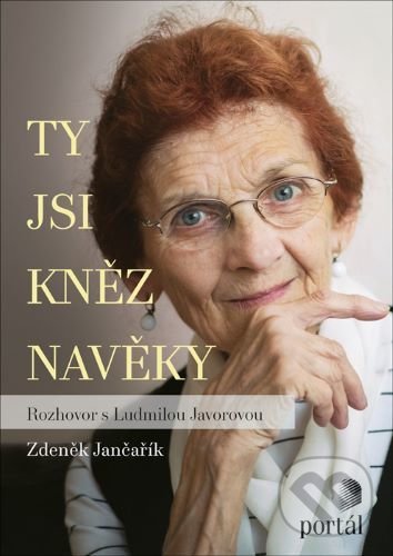 Levně Ty jsi kněz navěky (Rozhovor s Ludmilou Javorovou) - kniha z kategorie Rozhovory