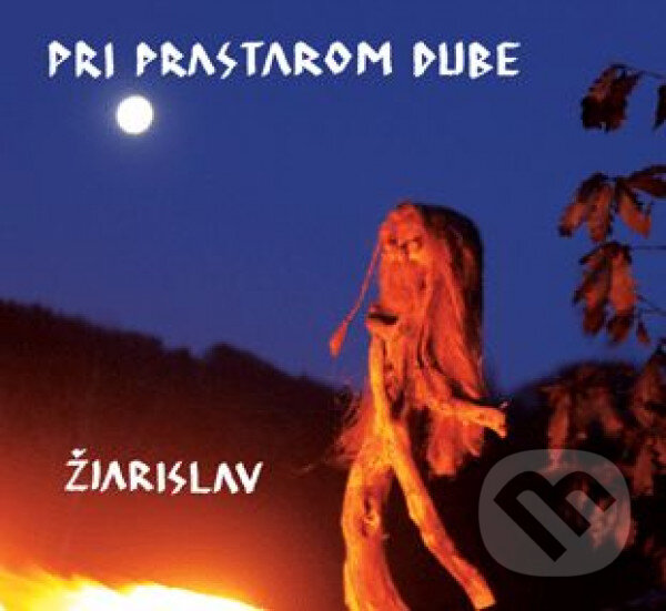 Levně Žiarislav: Pri prastarom dube - Žiarislav