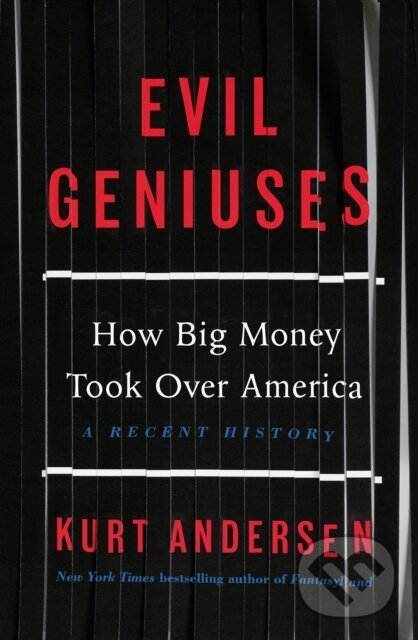 Kniha: Evil Geniuses (Kurt Andersen). Random House, 2020