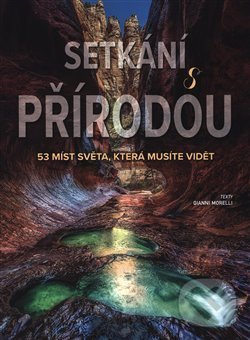 Levně Setkání s přírodou (53 míst světa, která musíte vidět) - kniha z kategorie Obrazové publikácie