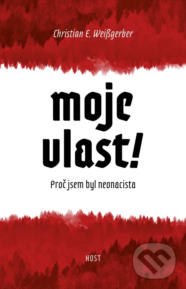 Levně Moje vlast! (Proč jsem byl neonacista) - Christian E. Weissgerber - kniha z kategorie Beletria