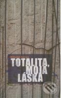 Totalita, moja láska - Mikuláš Kočan, Matica slovenská, 2009