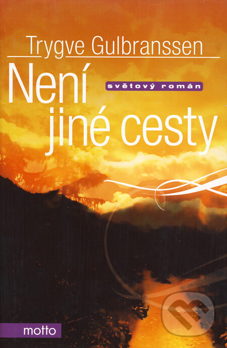 Kniha: Není jiné cesty (Trygve Gulbranssen). Motto, 2009