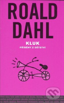 Kniha: Kluk -  příběhy z dětství (Roald Dahl). Volvox Globator, 2009