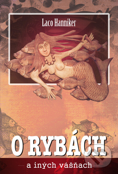 Levně O rybách a iných vášňach - Ladislav Hanniker - kniha z kategorie Beletria