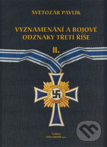 Levně Vyznamenání a bojové odznaky Třetí říše II. - Svetozár Pavlík - kniha z kategorie História