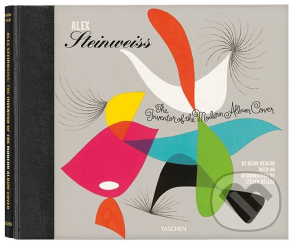 Alex Steinweiss, The Inventor of the Modern Album Cover - Kevin Reagan, Steven Heller, Alex Steinweiss, Taschen, 2009