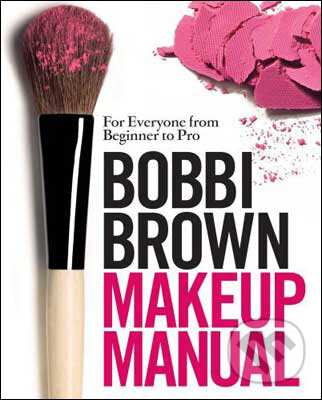 Levně Bobbi Brown Makeup Manual (For Everyone from Beginner to Pro) - kniha z kategorie Umenie, dizajn a architektúra