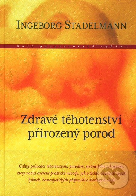 Levně Zdravé těhotenství, přirozený porod - Ingeborg Stadelmann - kniha z kategorie Vzťahy a rodina