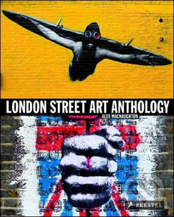 Kniha: London Street Art Anthology (Alex MacNaughton). Prestel, 2009