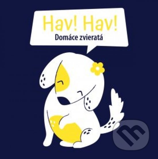 Levně Hav, hav! Domáce zvieratá - kniha z kategorie Pre deti a mládež