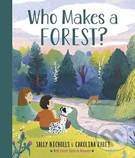 Levně Who Makes a Forest? - Sally Nicholls, Carolina Rabei (ilustrácie) - kniha z kategorie Naučné knihy