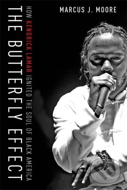 Levně The Butterfly Effect (How Kendrick Lamar Ignited the Soul of Black America) - kniha z kategorie Životopisy