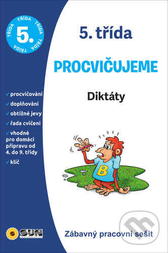 Levně Procvičujeme - 5.třída Diktáty (Zábavný pracovní sešit) - kniha z kategorie 2. stupeň