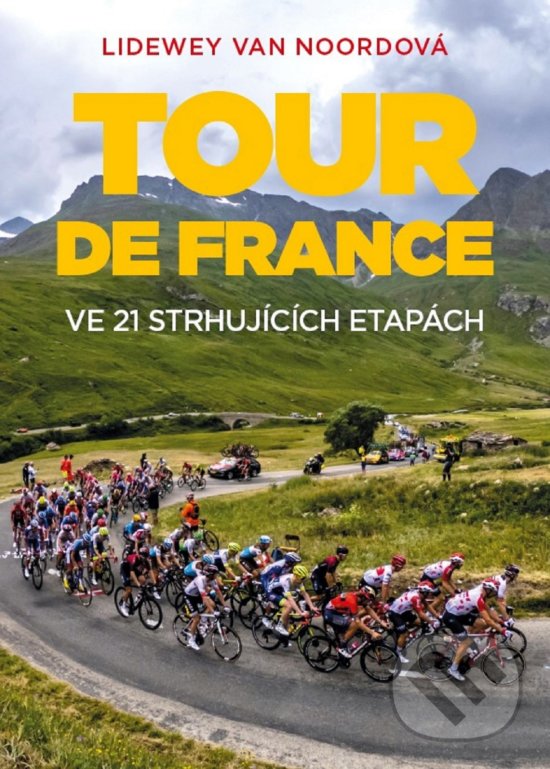 Levně Tour de France (ve 21 strhujících etapách) - Lidewey van Noord - kniha z kategorie Individuálne športy