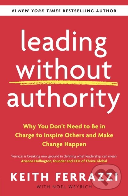Levně Leading Without Authority (Why You Don't Need To Be In Charge to Inspire Others and Make Change Happen) - kniha z kategorie Biznis a manažment