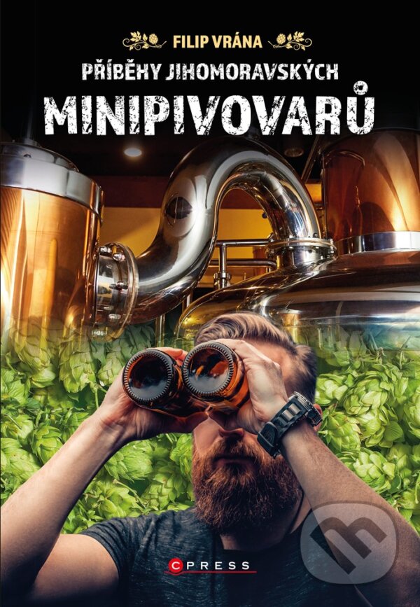 E-kniha: Příběhy jihomoravských minipivovarů (Filip Vrána). CPRESS, 2020