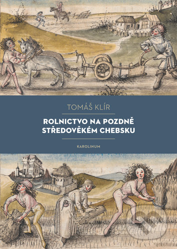 Levně Rolnictvo na pozdně středověkém Chebsku (Sociální mobilita, migrace a procesy pustnutí) - kniha z kategorie História