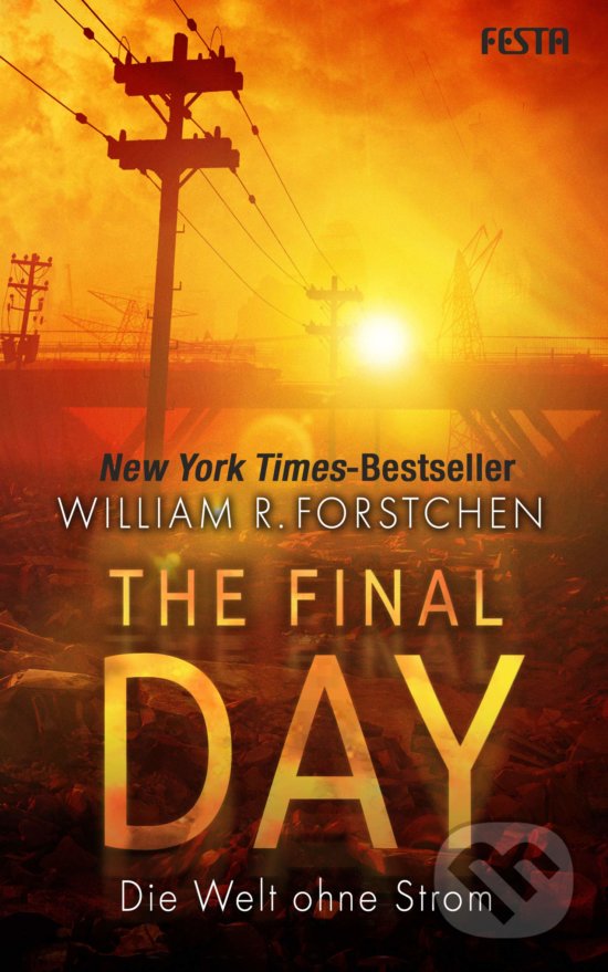 Levně The Final Day (Die Welt ohne Strom) - William R. Forstchen - kniha z kategorie Thrillery
