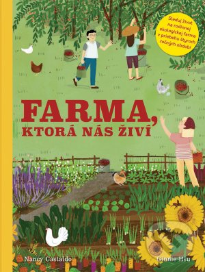 Levně Farma, ktorá nás živí - Nancy Castaldo, Ginni Hsu - kniha z kategorie Dom, byt a záhrada
