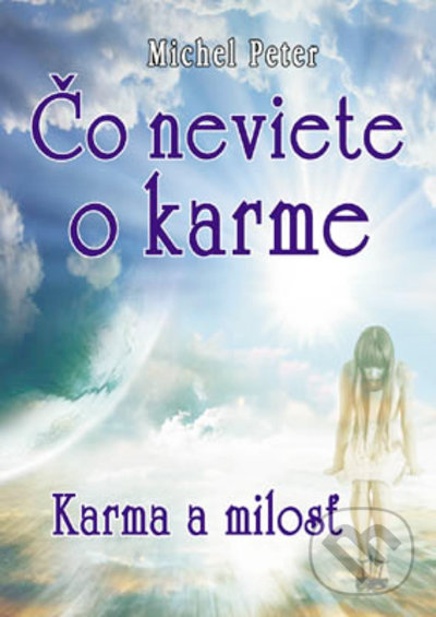 Levně Čo neviete o karme (Karma a milosť) - Peter Michel - kniha z kategorie Záhady a paranormálne javy