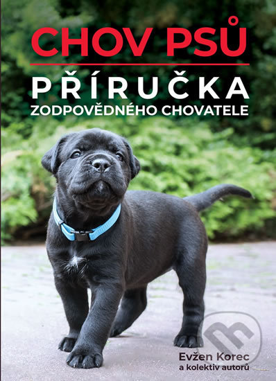 Levně Chov psů - Příručka zodpovědného chovatele - Evžen Korec - kniha z kategorie Chov zvierat