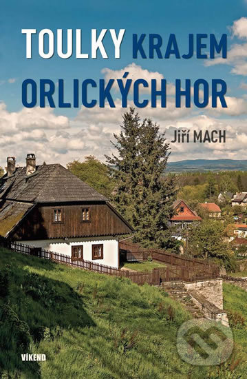 Levně Toulky krajem Orlických hor - Jiří Mach - kniha z kategorie Miestopisy