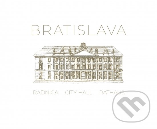 Levně Bratislava - City Hall, Rathaus, Radnica - Martin Sloboda - kniha z kategorie Miestopisy
