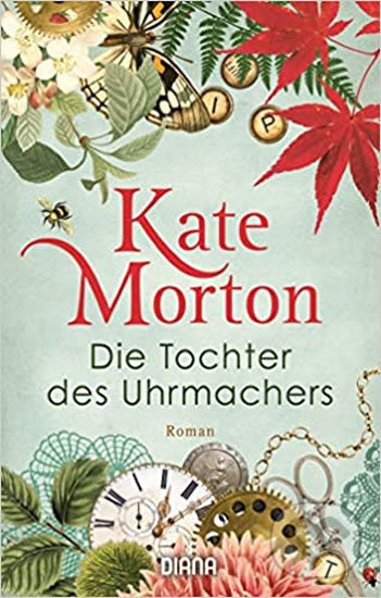 Die Tochter des Uhrmachers - Kate Mortonová, Diana Verlag, 2020
