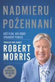 Levně Nadmieru požehnaní - Robert Morris - kniha z kategorie Kresťanstvo