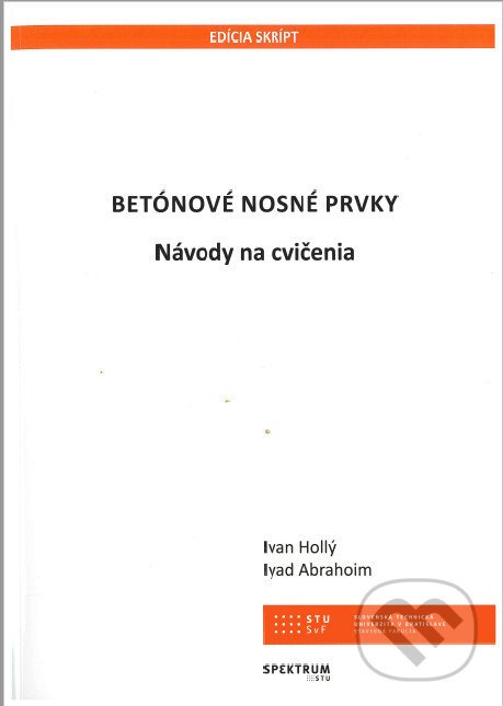 Levně Betónové nosné prvky (Návody na cvičenia) - Ivan Hollý - kniha z kategorie Vysoké školy
