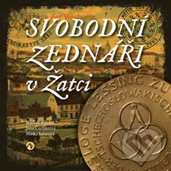 Levně Svobodní zednáři v Žatci - Mirka Salavová, Rudolf Kardoš, Jana Čechurová - kniha z kategorie História