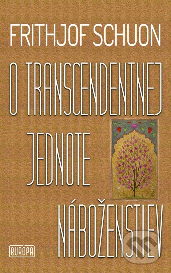Levně O transcendentnej jednote náboženstiev - Frithjof Schuon - kniha z kategorie Filozofia