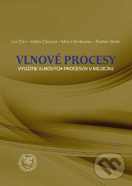 Vlnové procesy - využitie vlnových procesov v medicíne - Ivo Čáp, Klára Čápová, Milan Smetana, Štefan Borik, EDIS, 2020