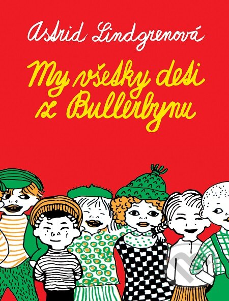 My všetky deti z Bullerbynu - Astrid Lindgren, Slovart, 2020
