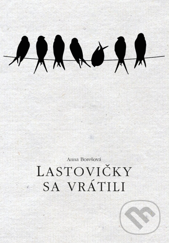 Levně Lastovičky sa vrátili - Anna Borešová - kniha z kategorie História