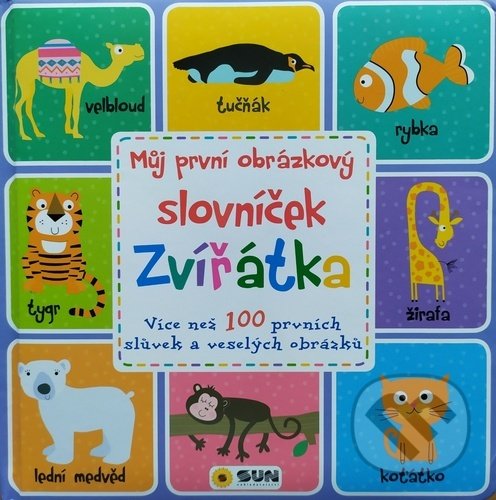 Levně Můj první obrázkový slovníček - Zvířátka (Více než 100 prvních slůvek a veselých obrázků) - kniha z kategorie Pre deti a mládež