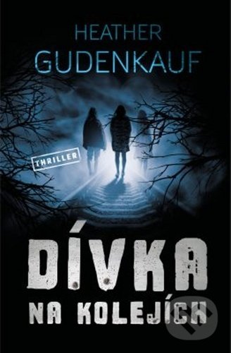 Kniha: Dívka na kolejích (Heather Gudenkauf)