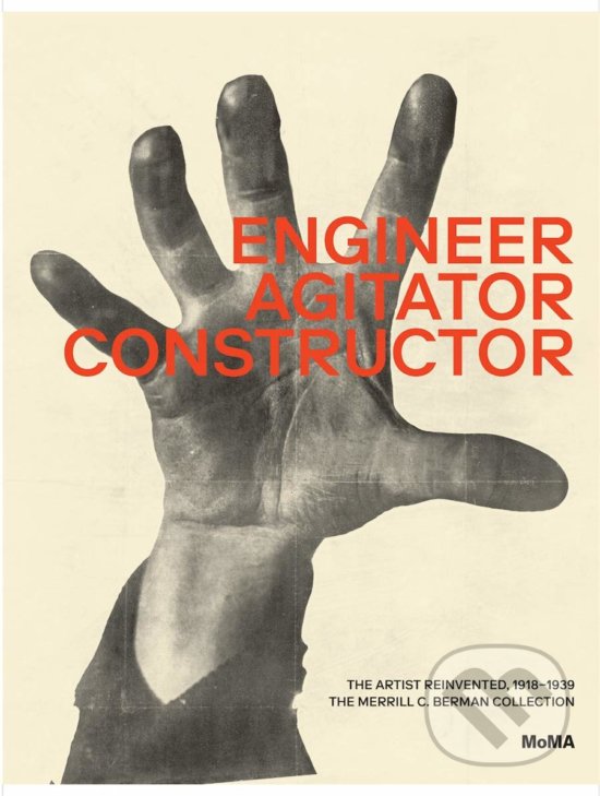 Levně Engineer, Agitator, Constructor (The Artist Reinvented: 1918–1938) - kniha z kategorie Dejiny umenia
