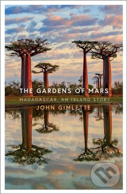 Levně The Gardens of Mars (Madagascar, an Island Story) - John Gimlette - kniha z kategorie Zdravie a životný štýl