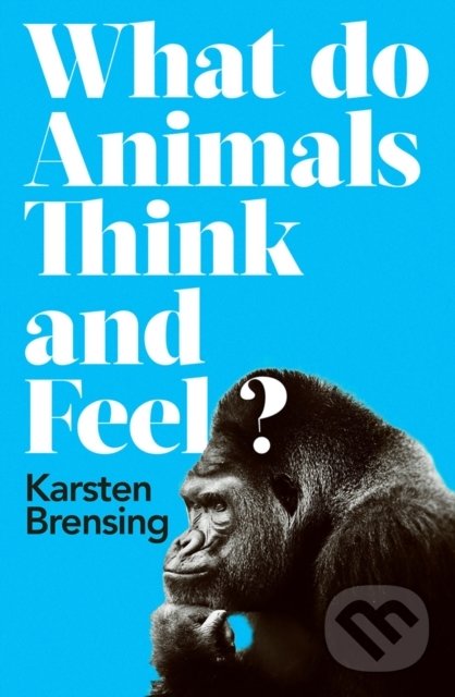 Levně What Do Animals Think and Feel? - Karsten Brensing - kniha z kategorie Prírodné vedy a technika