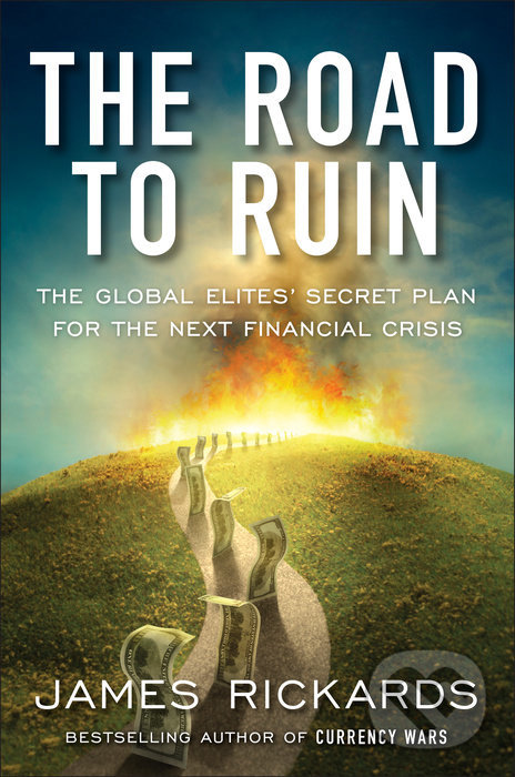 Levně The Road to Ruin (The Global Elite's Secret Plan for the Next Financial Crisis) - kniha z kategorie Investovanie