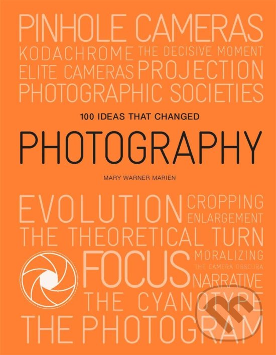 Levně 100 Ideas that Changed Photography - Mary Warner Marien - kniha z kategorie Fotografie
