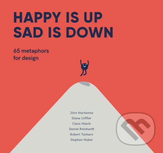 Levně Happy is Up, Sad is Down (65 Metaphors for Design) - kniha z kategorie Design