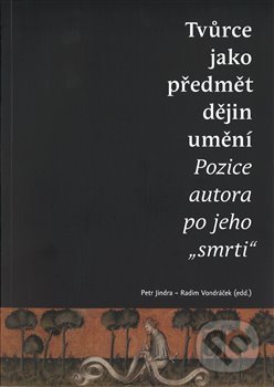Levně Tvůrce jako předmět dějin umění (Pozice autora po jeho "smrti") - kniha z kategorie Dejiny umenia