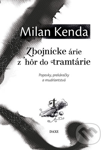 Levně Zbojnícke árie z hôr do tramtárie - Milan Kenda - kniha z kategorie Poézia