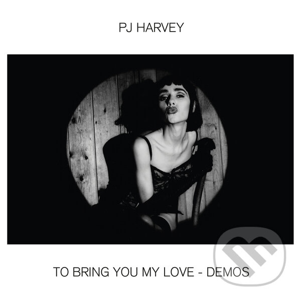 PJ Harvey: To Bring You My Love - Demos - PJ Harvey, Hudobné albumy, 2020